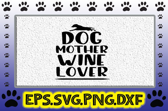 Dog Mother Wine Lover Graphics & Crafts