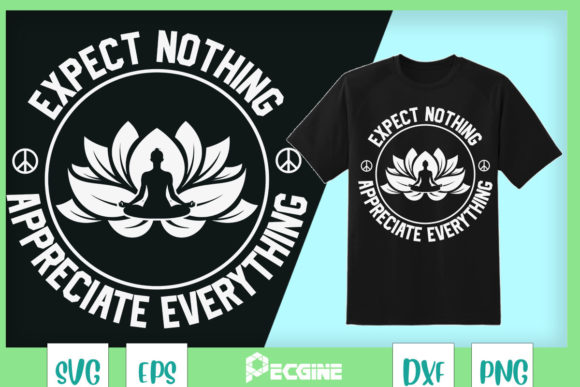 Expect Nothing Appreciate Everything Graphics