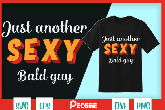 Funny Dad Just Another Sexy Bald Guy Graphics