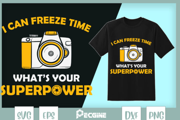 I Can Freeze Time Photographer Camera Graphics