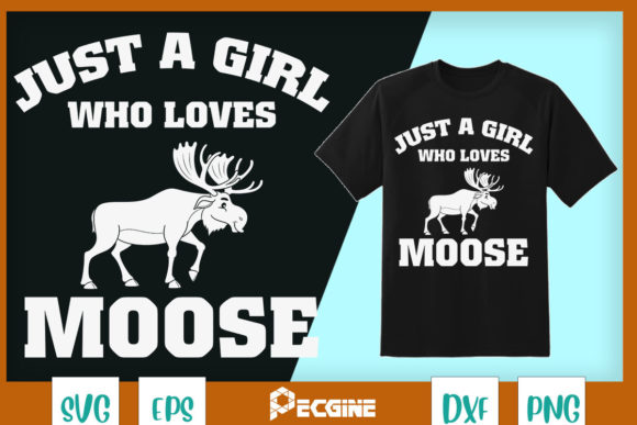 Just a Girl Who Loves Moose Wild Animal Graphics
