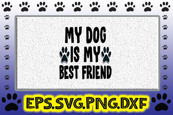 My Dog is My Best Friend Graphics and Crafts