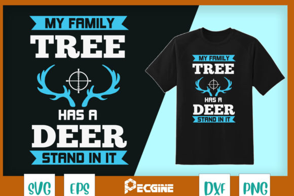 My Family Tree Has a Deer Stand in It: Graphics & T-Shirt Designs