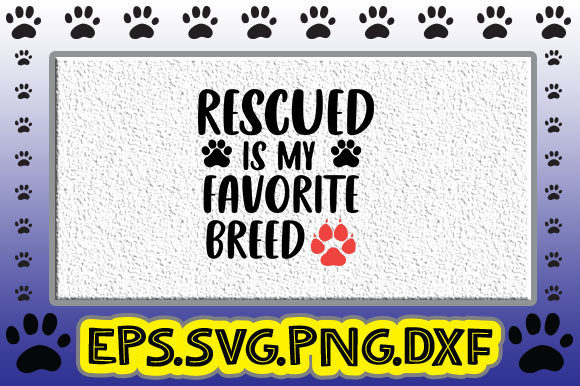 Rescued is My Favorite Breed Graphics & Crafts
