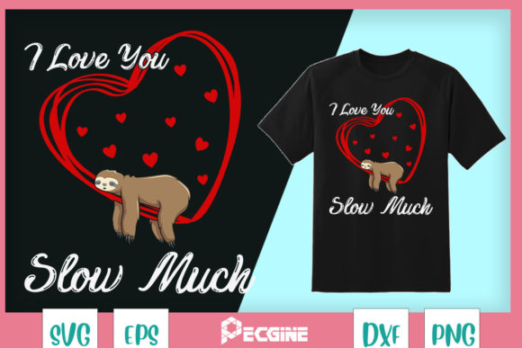 Sloth Valentines I Love You Slow Much Graphics