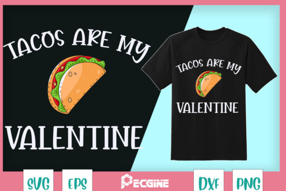 Tacos Are My Valentine - Graphics