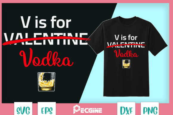 V is for Vodka, Not for Valentine Graphics